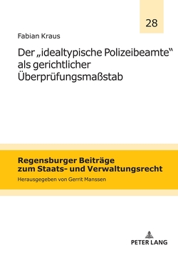 Der `idealtypische Polizeibeamte´ als gerichtlicher Überprüfungsmaßstab von Kraus,  Fabian