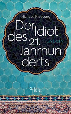 Der Idiot des 21. Jahrhunderts von Kleeberg,  Michael