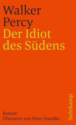 Der Idiot des Südens von Handke,  Peter, Percy,  Walker