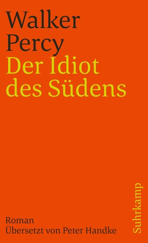 Der Idiot des Südens von Handke,  Peter, Percy,  Walker