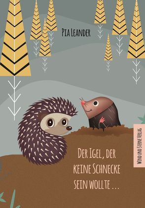 Der Igel, der keine Schnecke sein wollte… von Leander,  Pia