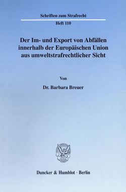 Der Im- und Export von Abfällen innerhalb der Europäischen Union aus umweltstrafrechtlicher Sicht. von Breuer,  Barbara