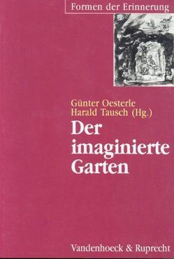 Der imaginierte Garten von Gamper,  Michael, Geyer-Kordesch,  Johanna, Heinz,  Jutta, Niedermeier,  Michael, Oesterle,  Guenter, Sandl,  Marcus, Tausch,  Harald