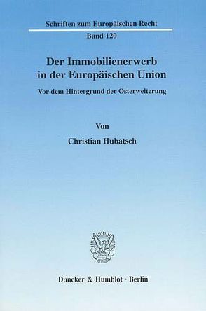 Der Immobilienerwerb in der Europäischen Union. von Hubatsch,  Christian