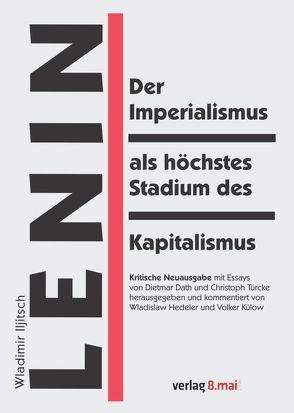 Der Imperialismus als höchstes Stadium des Kapitalismus von Dath,  Dietmar, Hedeler,  Wladislaw, Külow,  Volker, Lenin,  Wladimir Iljitsch, Türcke,  Christoph