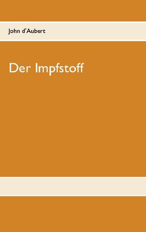 Der Impfstoff von d'Aubert,  John