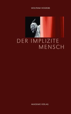 Der implizite Mensch von Hogrebe,  Wolfram