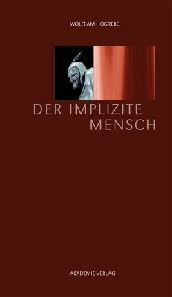 Der implizite Mensch von Hogrebe,  Wolfram