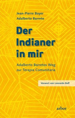 Der Indianer in mir von Barreto,  Adalberto, Boff,  Leonardo, Boyer,  Jean-Pierre, Brandenburg,  Peter