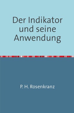 Der Indikator und seine Anwendung von Rosenkranz,  P. H.