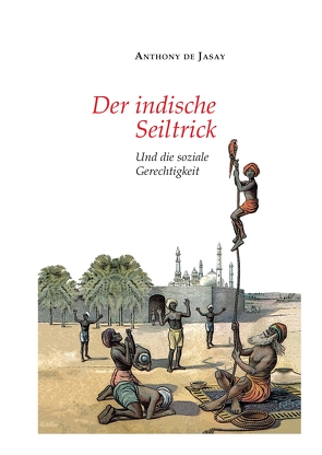 Der indische Seiltrick von Jasay,  Anthony de, Sievert,  Burkhard