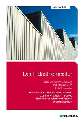 Der Industriemeister / Der Industriemeister – Lehrbuch 3 von Schmidt-Wessel,  Elke H, Wessel,  Frank