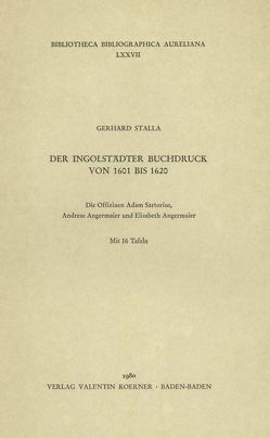 Der Ingolstädter Buchdruck von 1601 bis 1620 von Stalla,  Gerhard