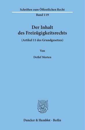 Der Inhalt des Freizügigkeitsrechts (Artikel 11 des Grundgesetzes). von Merten,  Detlef