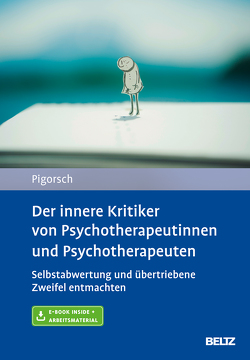 Der innere Kritiker von Psychotherapeutinnen und Psychotherapeuten von Pigorsch,  Boris