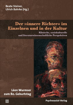 Der »innere Richter« im Einzelnen und in der Kultur von Assmann,  Jan, Bahrke,  Ulrich, Deininger,  Bernd, Eickhoff,  Friedrich-Wilhelm, Frommer,  Jörg, Gidion,  Heidi, Hammerich,  Beata, Imhorst,  Elisabeth, Jarass,  Heidrun, Oliner,  Marion M., Reich,  Günter, Steiner,  Beate, Stern,  Martin, Strohm,  Harald, Wurmser,  Leon