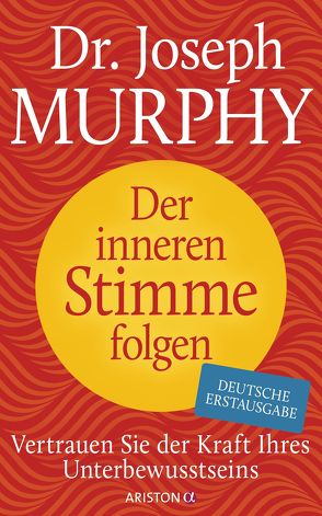 Der inneren Stimme folgen von Knauer,  G. Maximilian, Murphy,  Joseph