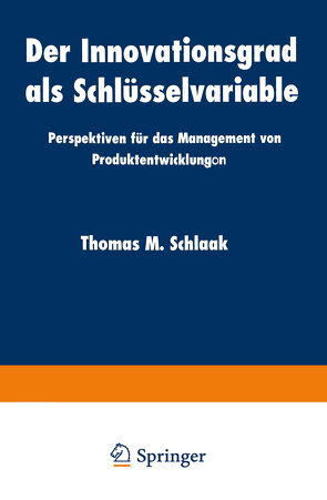 Der Innovationsgrad als Schlüsselvariable von Schlaak,  Thomas M.