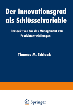 Der Innovationsgrad als Schlüsselvariable von Schlaak,  Thomas M.