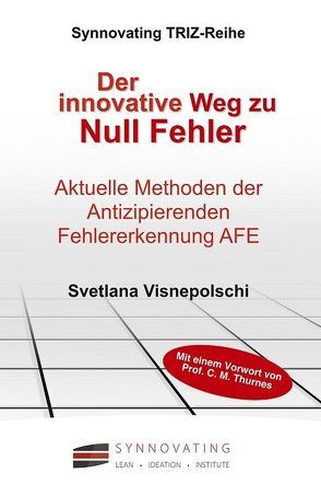 Der innovative Weg zu Null Fehler von Thurnes,  Christian M, Visnepolschi,  Svetlana