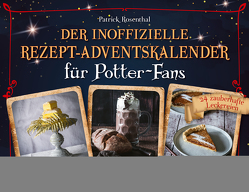 Der inoffizielle Rezept-Adventskalender für Potter-Fans von Rosenthal,  Patrick