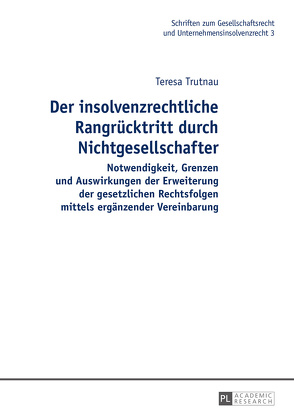 Der insolvenzrechtliche Rangrücktritt durch Nichtgesellschafter von Trutnau,  Teresa