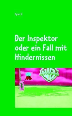 Der Inspektor oder ein Fall mit Hindernissen von S.,  Sylvi