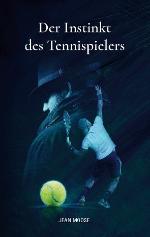 Der Instinkt des Tennispielers von Moose,  Jean