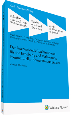 Der int. Rechtsrahmen für die Erhebung und Verbreitung kommerzieller Fernerkundungsdaten von Mittelbach,  Martin