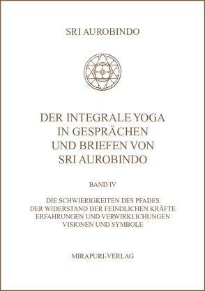 Der Integrale Yoga in Gesprächen und Briefen von Sri Aurobindo von Aurobindo,  Sri, Montecrossa,  Michel