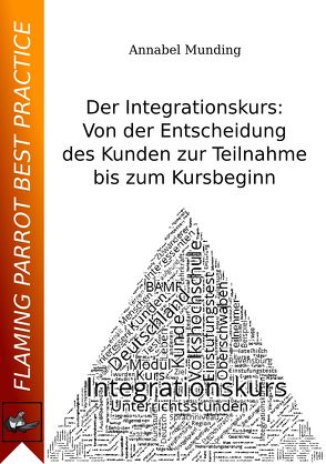 Der Integrationskurs: Von der Entscheidung des Kunden zur Teilnahme bis zum Kursbeginn von Munding,  Annabel