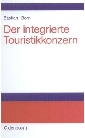 Der integrierte Touristikkonzern von Bastian,  Harald, Born,  Karl