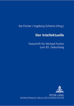 Der Intellektuelle von Fischer,  Ilse, Schrems,  Ingeborg