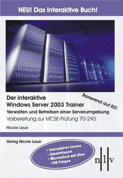 Der interaktive Windows Server 2003 Trainer Verwalten und Betreiben einer Serverumgebung von Laue,  Nicole