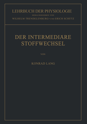 Der Intermediäre Stoffwechsel von Lang,  Konrad, Schütz,  Erich, Trendelenburg,  Wilhelm