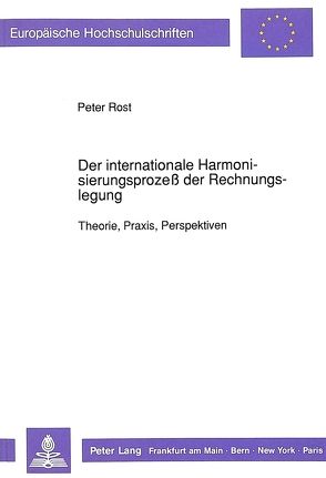 Der internationale Harmonisierungsprozeß der Rechnungslegung von Rost,  Peter