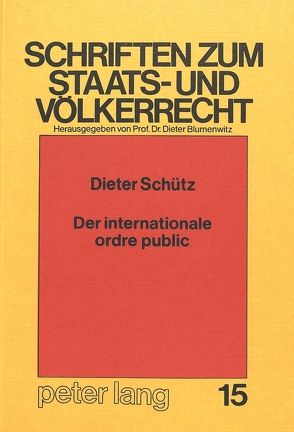 Der internationale ordre public von Schütz,  Dieter