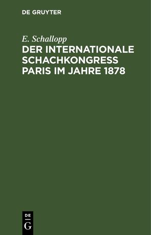 Der Internationale Schachkongress Paris im Jahre 1878 von Schallopp,  E.