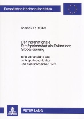 Der Internationale Strafgerichtshof als Faktor der Globalisierung von Mueller,  Andreas