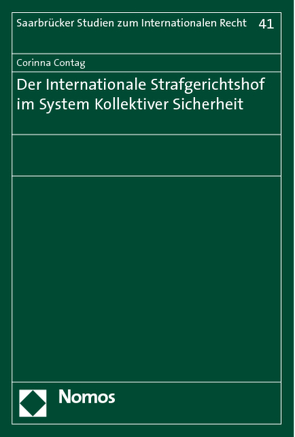 Der Internationale Strafgerichtshof im System Kollektiver Sicherheit von Contag,  Corinna