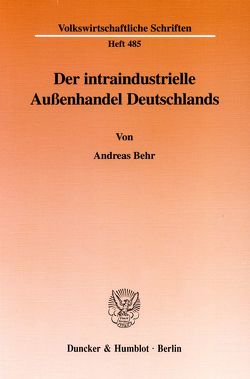 Der intraindustrielle Außenhandel Deutschlands. von Behr,  Andreas