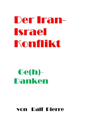 Der Iran-Israel- Konfliktl von Pierre,  Ralf