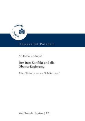 Der Iran-Konflikt und die Obama-Regierung von Fathollah-Nejad,  Ali