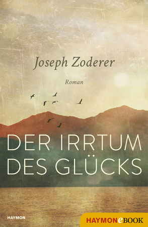 Der Irrtum des Glücks von Zoderer,  Joseph