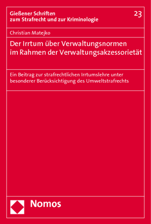 Der Irrtum über Verwaltungsnormen im Rahmen der Verwaltungsakzessorietät von Matejko,  Christian