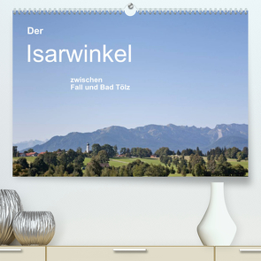 Der Isarwinkel (Premium, hochwertiger DIN A2 Wandkalender 2023, Kunstdruck in Hochglanz) von und Hans Eder,  Christa