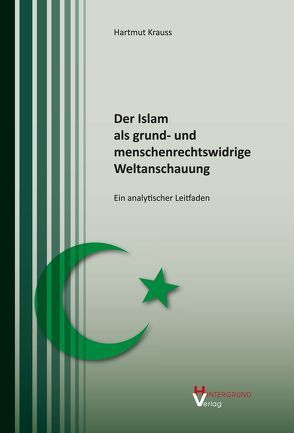 Der Islam als grund- und menschenrechtswidrige Weltanschauung von Krauss,  Hartmut