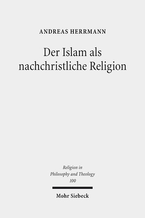 Der Islam als nachchristliche Religion von Herrmann,  Andreas