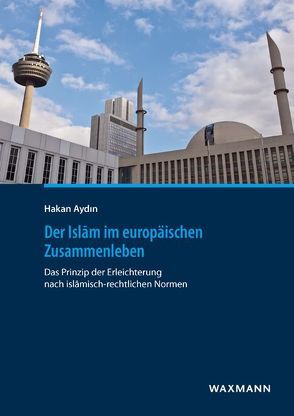 Der Islam im europäischen Zusammenleben von Aydin,  Hakan