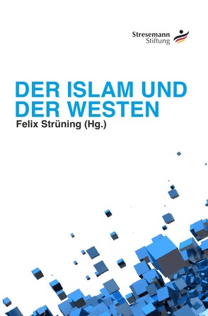 Der Islam und der Westen von Strüning,  Felix